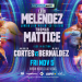 November 5: Luis Melendez-Thomas Mattice Junior Lightweight Showdown Added as Co-Feature to Mikaela Mayer-Maiva Hamadouche Card