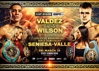 Top Rank present historic doubleheader: Valdez-Wilson, Estrada-Valle on March 29