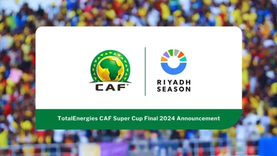 Riyadh Season: Saudi Arabia to host 2024 CAF Super Cup September 27