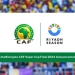 Riyadh Season: Saudi Arabia to host 2024 CAF Super Cup September 27